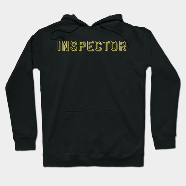 Engineer Inspector - Police Inspector - Inspect Inspectors Hoodie by ballhard